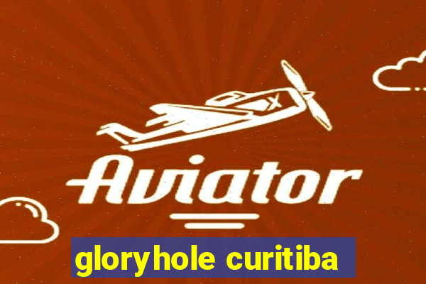 gloryhole curitiba